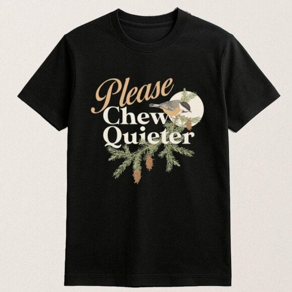 Please Chew Quieter Unisex T Shirt 170 - Picture 1 of 5